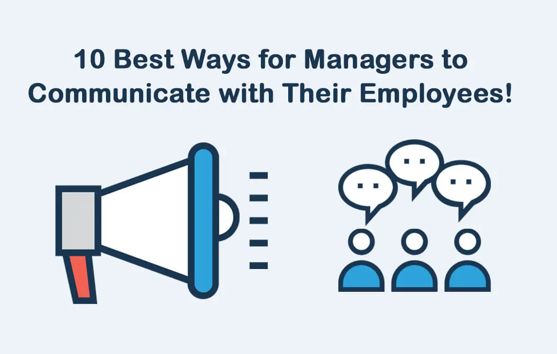 10 Best Ways For Managers To Communicate With Their Employees!