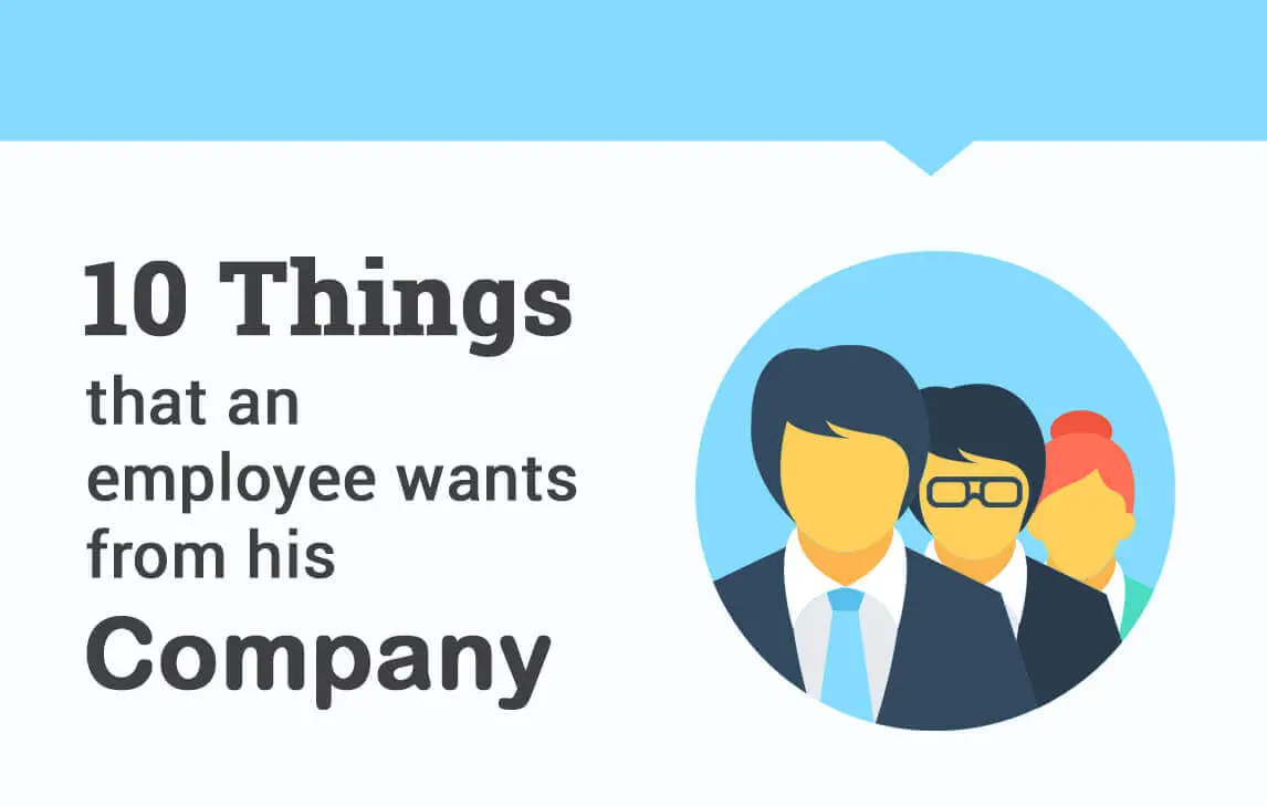 10 Things That An Employee Wants From His Company