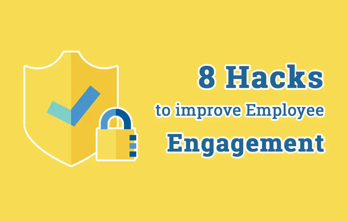 8 Hacks To Improve Employee Engagement