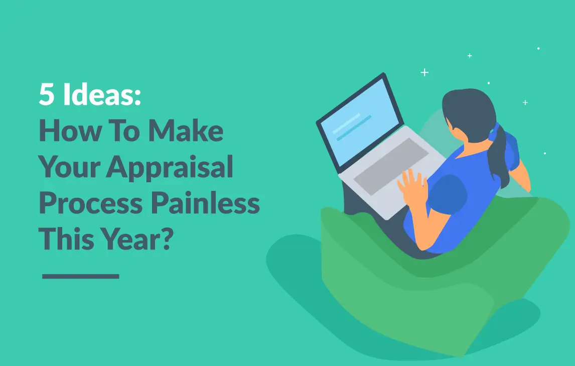 How To Make Your Appraisal Process Painless This Year?